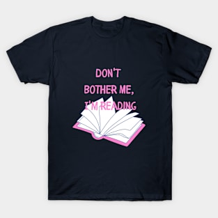 Dont Bother Me I Am Reading T-Shirt